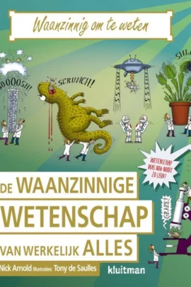 De waanzinnige wetenschap van werkelijk alles | 9789020605679