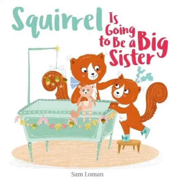 Squirrel Is Going to Be a Big Sister | 9781605376318 Squirrel Is Going to Be a Big Sister