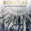 De Bosatlas van het cultureel erfgoed | 9789001120122