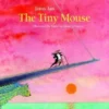 The Tiny Mouse | 9781788070249 The Tiny Mouse | 9781788070249
