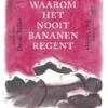 Waarom het nooit bananen regent | 9789045116921