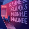 Rayne & Delilah's Midnite Matinee | 9781984862839