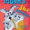 Mush's Jazz Adventure | 9780689846731 Mush's Jazz Adventure | 9780689846731