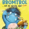 De bromtrol... wil de eerste zijn! | 9789060389263 De bromtrol... wil de eerste zijn! | 9789060389263