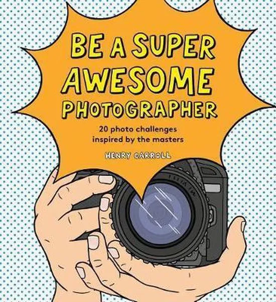 Be a Super Awesome Photographer | 9781786274205 Be a Super Awesome Photographer