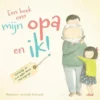 Een boek over mijn opa en ik | 9789036628006