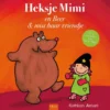 Heksje Mimi en Beer & mist haar vriendje | 9789044856569 Heksje Mimi en Beer & mist haar vriendje | 9789044856569