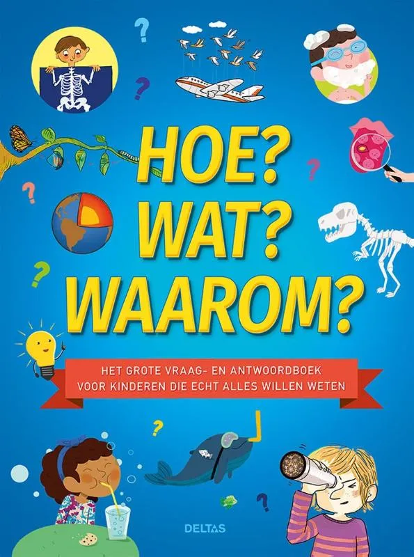 Hoe? Wat? Waarom? | 9789044763447 Hoe? Wat? Waarom?