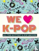 All the hottest K-Pop groups! | 9781783442317