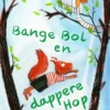 Bange Bol en dappere Hop | 9789048723300