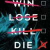 Win Lose Kill Die | 9780593625101 Win Lose Kill Die | 9780593625101