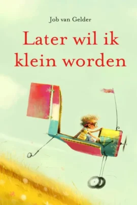 Later wil ik klein worden