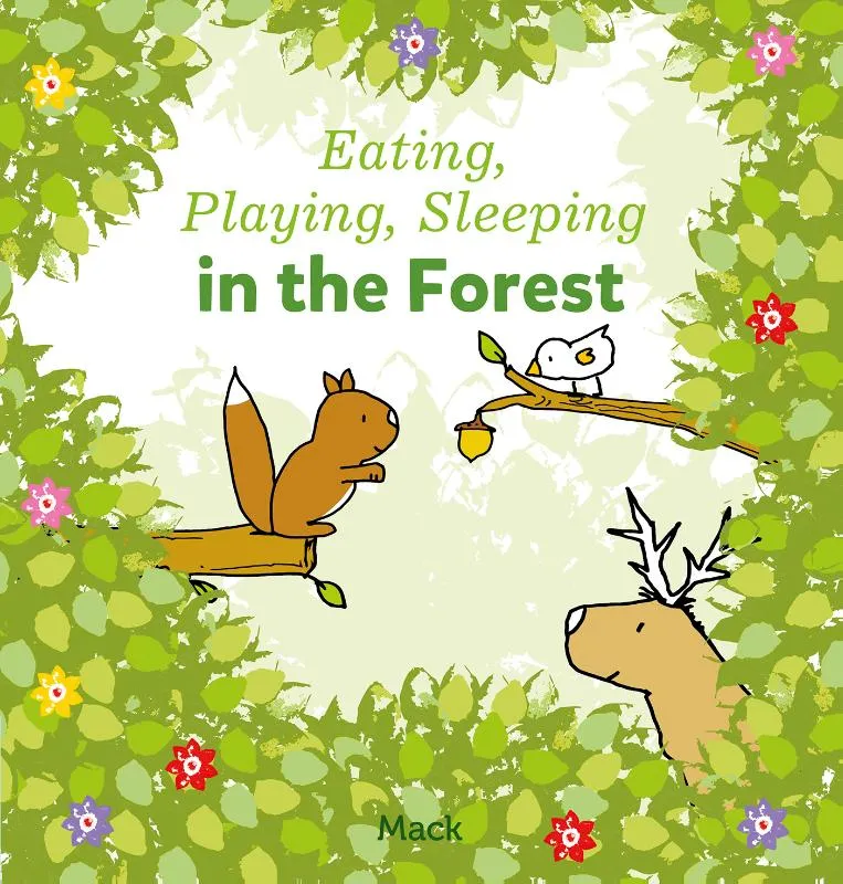 Eating, Playing, Sleeping in the Forest | 9781605377452 Eating, Playing, Sleeping in the Forest