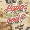 Papa, heb je ooit? | 9789463491242 Papa, heb je ooit? | 9789463491242