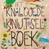 Het knalgoede knutselboek | 9789401497640 Het knalgoede knutselboek | 9789401497640