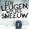 Een leugen, wit als sneeuw | 9789089249951 Een leugen, wit als sneeuw | 9789089249951