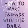 How to make friends with the dark | 9789463496377 How to make friends with the dark | 9789463496377