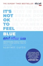 It's Not OK to Feel Blue (and other lies) | 9780241428214