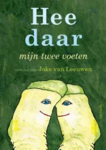 Hee daar mijn twee voeten | 9789025771706 Hee daar mijn twee voeten | 9789025771706