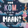 Hoe kom ik op de maan? | 9789036642439