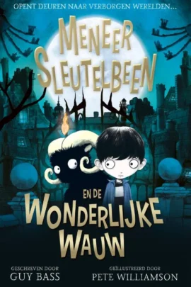 Meneer Sleutelbeen en de wonderlijke Wauw