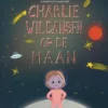Charlie wil dansen op de maan - Over een klein meisje met een grote droom | 9789000406784