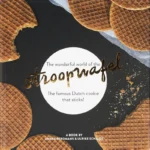 The wonderful world of the stroopwafel | 9789081915632 The wonderful world of the stroopwafel | 9789081915632