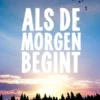 Als de morgen begint | 9789463492171