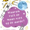 Waarom valt de maan niet op de aarde? | 9789461753809 Waarom valt de maan niet op de aarde? | 9789461753809