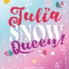 Julia, snow queen! | 9789402716436