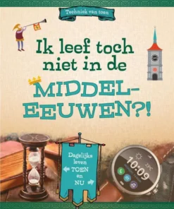 Ik leef toch niet in de Middeleeuwen?!