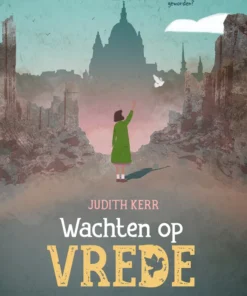 Wachten op vrede - Hoe leef je verder als alles anders is geworden?