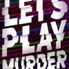 Let's Play Murder | 9781526635297