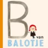 De B van Balotje! | 9789047619321