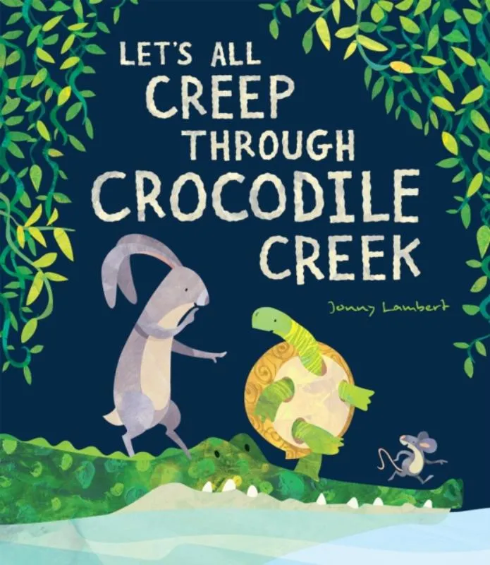 Let’s All Creep Through Crocodile Creek | 9781788813990 Let’s All Creep Through Crocodile Creek