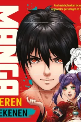 Manga Leren tekenen - Van basistechnieken tot volledig uitgewerkte personages en figuren