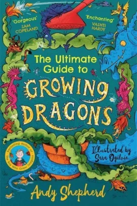 The Ultimate Guide to Growing Dragons (The Boy Who Grew Dragons 6)