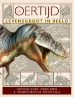 De oertijd levensgroot in beeld | 9789047716273 De oertijd levensgroot in beeld | 9789047716273