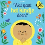 Wat gaat het kindje doen? | 9789025774240