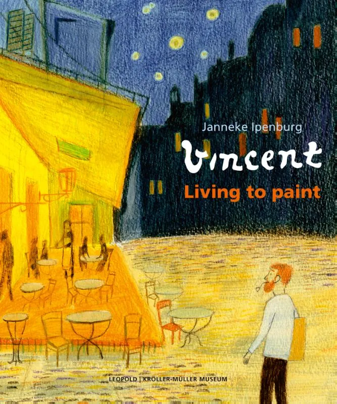 Vincent, Living to paint | 9789025890360 Vincent, Living to paint