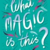 What Magic Is This? | 9781781128961