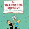 De waanzinnige boomhut van 78 verdiepingen | 9789401432016