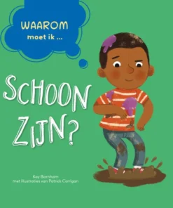 Waarom moet ik schoon zijn?