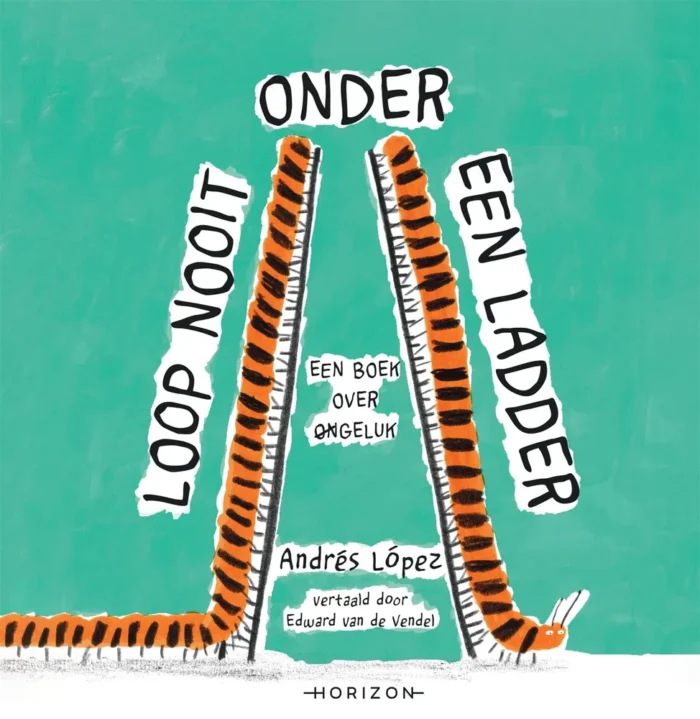 Loop nooit onder een ladder