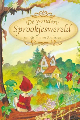 De Wondere Sprookjeswereld van Grimm en Andersen