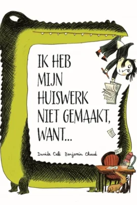 Ik heb mijn huiswerk niet gemaakt, want... | 9781849768702