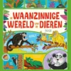 De waanzinnige wereld van de dieren | 9789044765458 De waanzinnige wereld van de dieren | 9789044765458