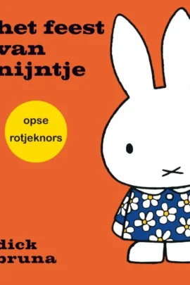 het feessie van nijntje opse rotjeknors