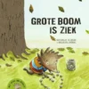 Grote boom is ziek | 9789461316332 Grote boom is ziek | 9789461316332