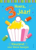 Hoera, 3 jaar! Kleurpret voor kleine handjes | 9789044766165 Hoera, 3 jaar! Kleurpret voor kleine handjes | 9789044766165